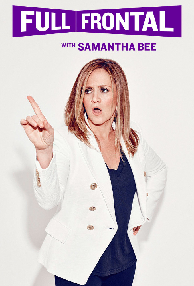 Full Frontal with Samantha Bee • TV Show (2016)